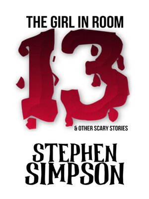 cover image of The Girl in Room Thirteen and Other Scary Stories